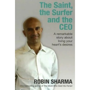 Saint, the Surfer and the CEO | Robin Sharma (2006)