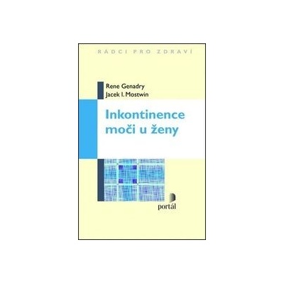 Inkontinence moči u ženy - Rene Genadry; Jacek I. Mostwin