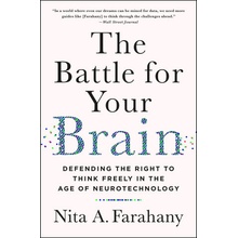 The Battle for Your Brain Defending the Right to Think Freely in the Age of Neurotechnology