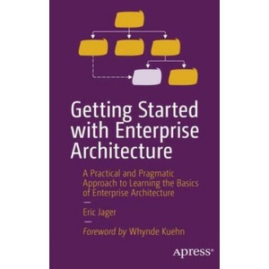 Getting Started with Enterprise Architecture | Jager, Eric (ISBN: 9781484298572)