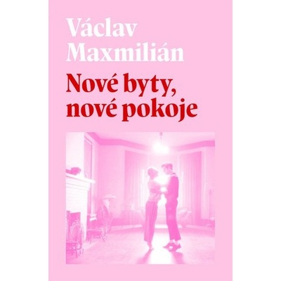 Nové byty, nové pokoje - Václav Maxmilián