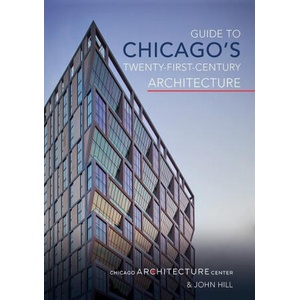 Guide to Chicago's Twenty-First-Century Architecture | John Hill (2021)