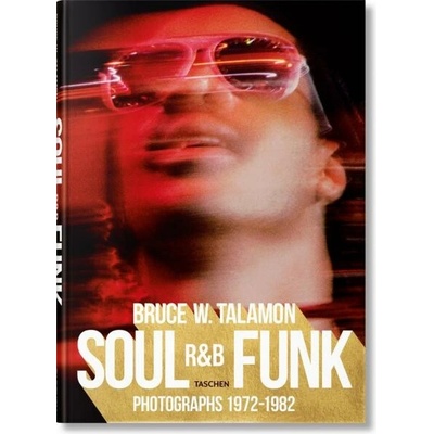 Bruce W. Talamon: Soul. R&B. Funk: Photographs 1972–1982 – Hledejceny.cz