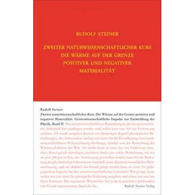 Zweiter Naturwissenschaftlicher Kurs: Die Wärme auf der Grenze positiver und negativer Materialität | Renatus Ziegler