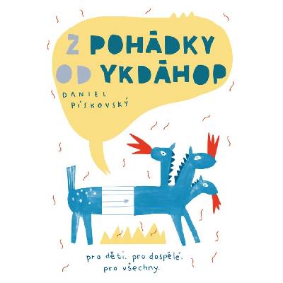 Z pohádky od ykdáhop - Daniel Pískovský