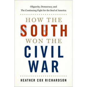 How the South Won the Civil War | Richardson, Heather Cox (ISBN: 9780190900908)
