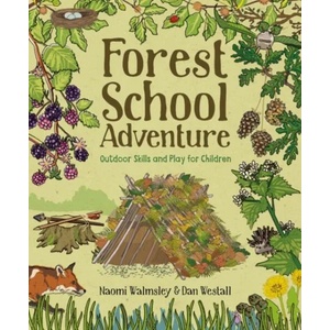 Forest School Adventure: Outdoor Skills and Play for Children | Dan Westall (ISBN: 9781784944032)