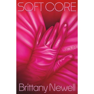 Soft Core | NEWELL BRITTANY (ISBN: 9780374613891)