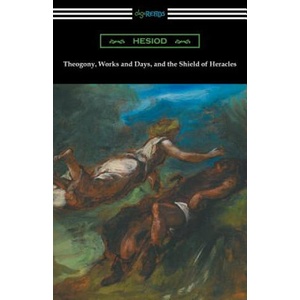 Theogony, Works and Days, and the Shield of Heracles | Hesiod (ISBN: 9781420958010)