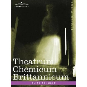 Theatrum Chemicum Brittannicum | Elias Ashmole (ISBN: 9781602068940)