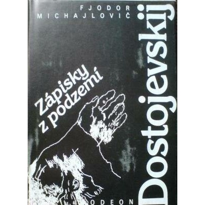 Zápisky z podzemí - Fjodor Michajlovič Dostojevskij