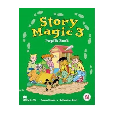 Story Magic 3 Pupil\'s Book Susan House Katharine Scott