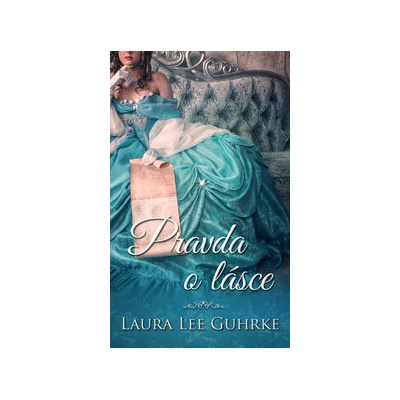 Pravda o lásce - Laura Lee Guhrke