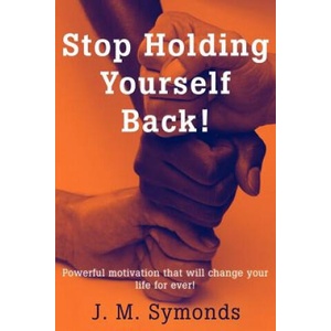 Stop Holding Yourself Back! | Symonds, James, PH (ISBN: 9780595240623)