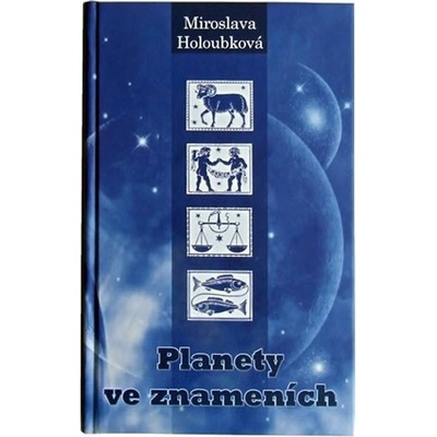 Planety ve znameních - Miroslava Holoubková