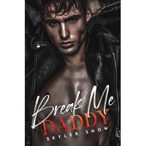 Amazon Digital Services LLC - Kdp Break Me Daddy | Skyler Snow