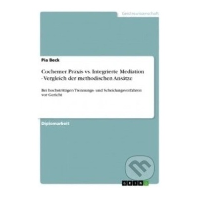 Cochemer Praxis vs. Integrierte Mediation Vergleich der methodischen Ansätze