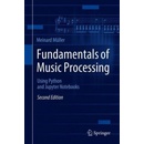 Fundamentals of Music Processing: Using Python and Jupyter Notebooks (Mller Meinard)
