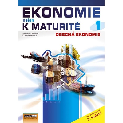 Ekonomie nejen k maturitě 1 Jaroslav Zlámal Zdeněk Mendl
