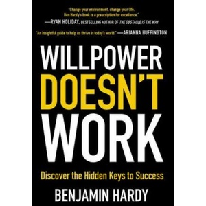 Willpower Doesn't Work | Benjamin Hardy (ISBN: 9780316441339)