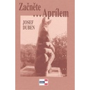 Začněte...Aprílem - Josef Duben