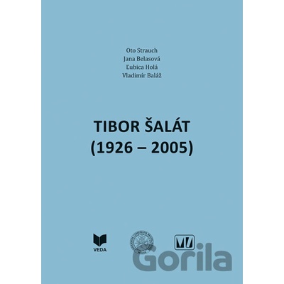 Tibor Šalát 1926 – 2005 - Oto Strauch, Jana Belasová, Ľubica Holá, Vladdimír Baláž