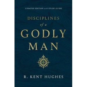 Disciplines of a Godly Man | R. Kent Hughes (ISBN: 9781433569043)
