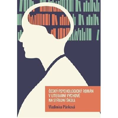 Český psychologický román v literární výchově na střední škole