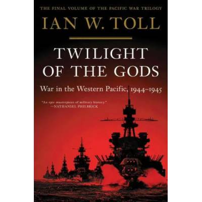 Twilight of the Gods - War in the Western Pacific, 1944-1945