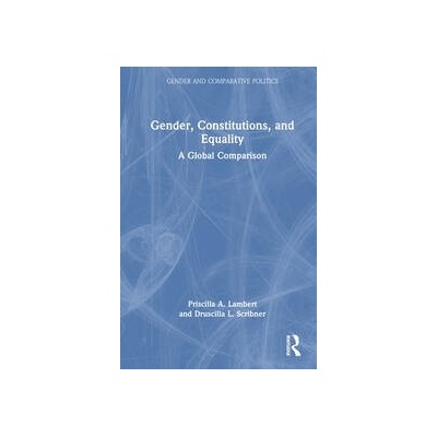 Gender, Constitutions, and Equality Taylor & Francis Ltd