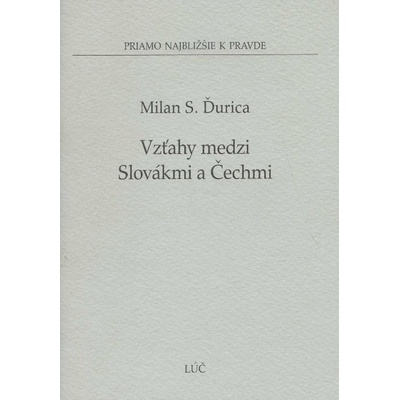 Vzťahy medzi Slovákmi a Čechmi - Milan S. Ďurica