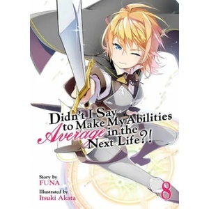 Didn't I Say to Make My Abilities Average in the Next Life? ! (Light Novel) Vol. 8 | Funa, Itsuki Akata (ISBN: 9781645052111)