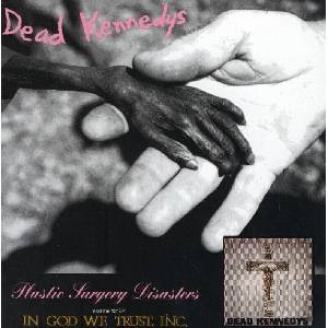 Dead Kennedys - Plastic Surgery Disasters & In God We Trust, Inc. (Reissue) (CD) (803341101029)