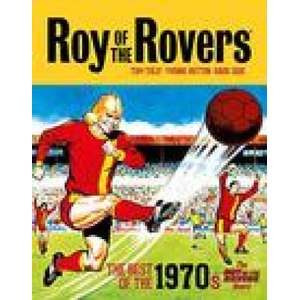 Roy of the Rovers: The Best of the 1970s - The Roy of the Rovers Years | Tom Tully, David Sque (ISBN: 9781781088043)
