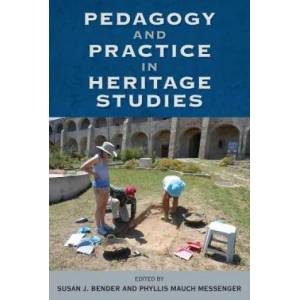 Pedagogy and Practice in Heritage Studies | Susan J. Bender, Phyllis Mauch Messenger (ISBN: 9780813056142)