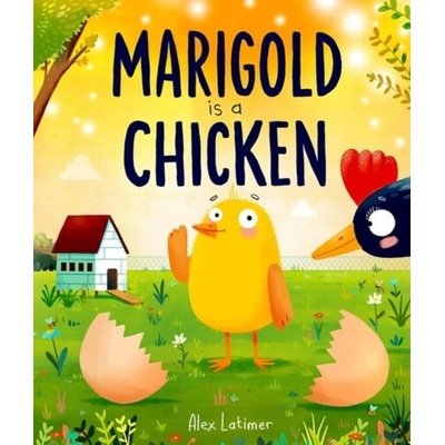 Marigold is a Chicken: a funny and heartwarming picture book about unconditional love