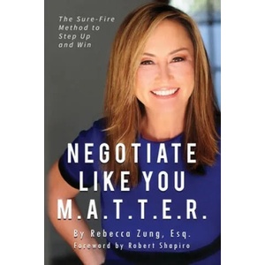 Negotiate Like YOU M. A. T. T. E. R. | Esq. Rebecca Zung (ISBN: 9781646333646)