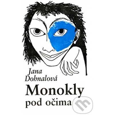 Monokly pod očima - Jana Dohnalová