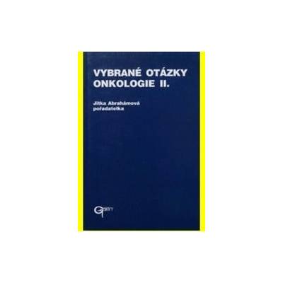 Vybrané otázky - Onkologie II. - Jitka Abrahámová