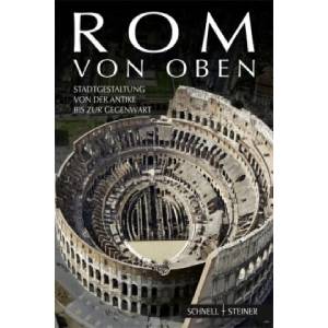 Rom von oben | Alberta Campitelli, Roberto Cassanelli, Massimiliano David (ISBN: 9783795427597)