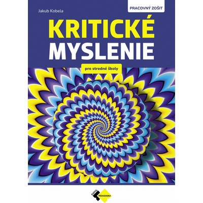 Kritické myslenie pre SŠ - Kobela Jakub