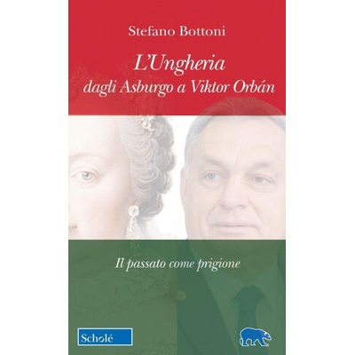 Ungheria dagli Asburgo a Viktor Orbán. Il passato come prigione | Stefano Bottoni