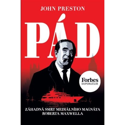 Pád - Záhadná smrt mediálního magnáta Roberta Maxwella - Preston John