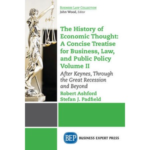 History of Economic Thought: A Concise Treatise for Business, Law, and Public Policy Volume II | Robert Ashford, Stefan J. Padfield (ISBN: 9781631576669)