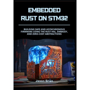 Embedded Rust on STM32 | Jason Gran (ISBN: 9798243208499)
