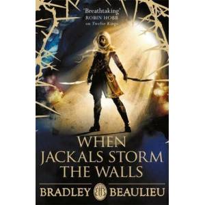 When Jackals Storm the Walls | Bradley Beaulieu (ISBN: 9781473223646)