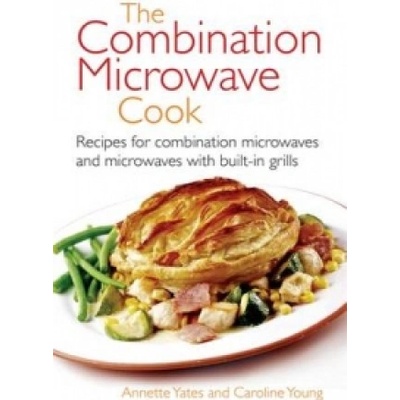 The Combination Microwave Cook - Annette Yates