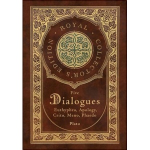 Plato: Five Dialogues: Euthyphro, Apology, Crito, Meno, Phaedo (Royal Collector's Edition) (Case Laminate Hardcover with Jack | Plato (ISBN: 9781774760765)