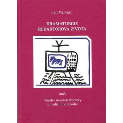 Dramaturgie redaktorova života - Jan Mervart
