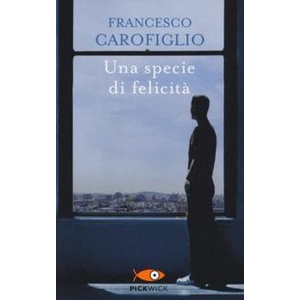 Una specie di felicita | Francesco Carofiglio (ISBN: 9788868368395)